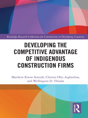 cover image of Developing the Competitive Advantage of Indigenous Construction Firms